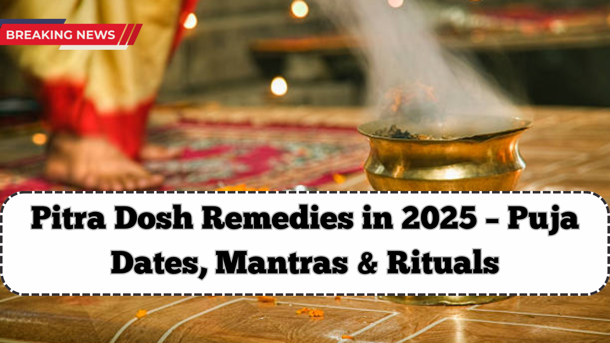 Pitra Dosh Remedies in 2025 – Puja Dates, Mantras & Rituals