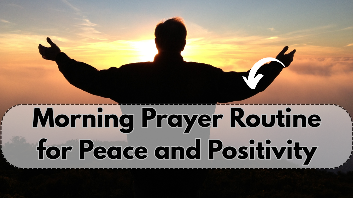 Morning Prayer Routine for Peace and Positivity – A Beginner’s Guide