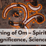 Meaning of Om – Spiritual Significance, Science & Daily Benefits