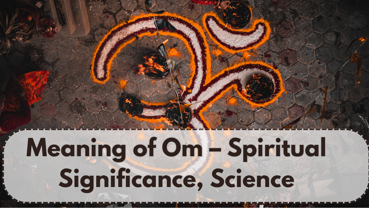 Meaning of Om – Spiritual Significance, Science & Daily Benefits