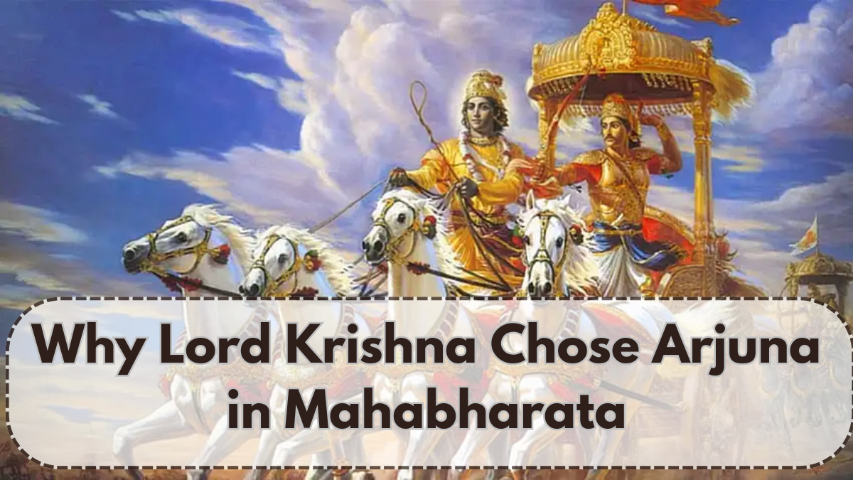 Why Lord Krishna Chose Arjuna in Mahabharata – A Spiritual Insight