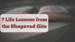 7 Life Lessons from the Bhagavad Gita That Are Still Relevant Today