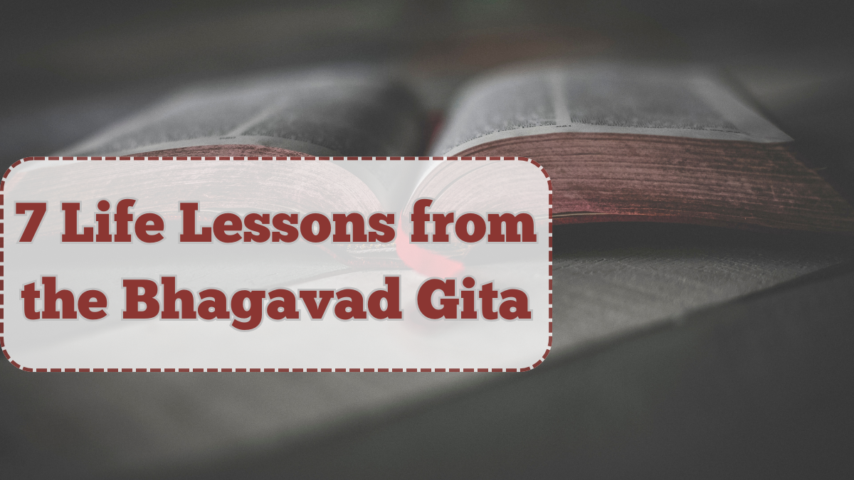 7 Life Lessons from the Bhagavad Gita That Are Still Relevant Today