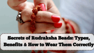 Secrets of Rudraksha Beads: Types, Benefits & How to Wear Them Correctly
