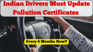 Indian Drivers Must Update Pollution Certificates Every 6 Months Now