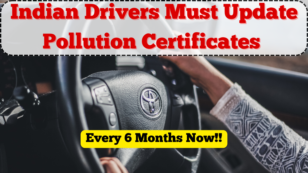 Indian Drivers Must Update Pollution Certificates Every 6 Months Now