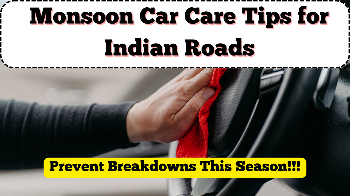 Monsoon Car Care Tips for Indian Roads – Prevent Breakdowns This Season