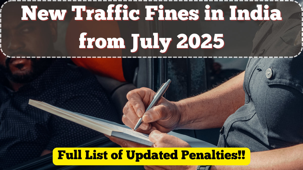 New Traffic Fines in India from July 2025 – Full List of Updated Penalties