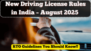 New Driving License Rules in India – August 2025 RTO Guidelines You Should Know