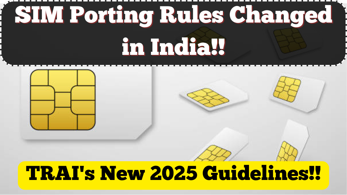 SIM Porting Rules Changed in India – TRAI's New 2025 Guidelines Explained