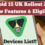 Android 15 UK Rollout 2025 – New Features & Eligible Devices List