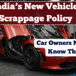 India’s New Vehicle Scrappage Policy – What Car Owners Need to Know in 2025