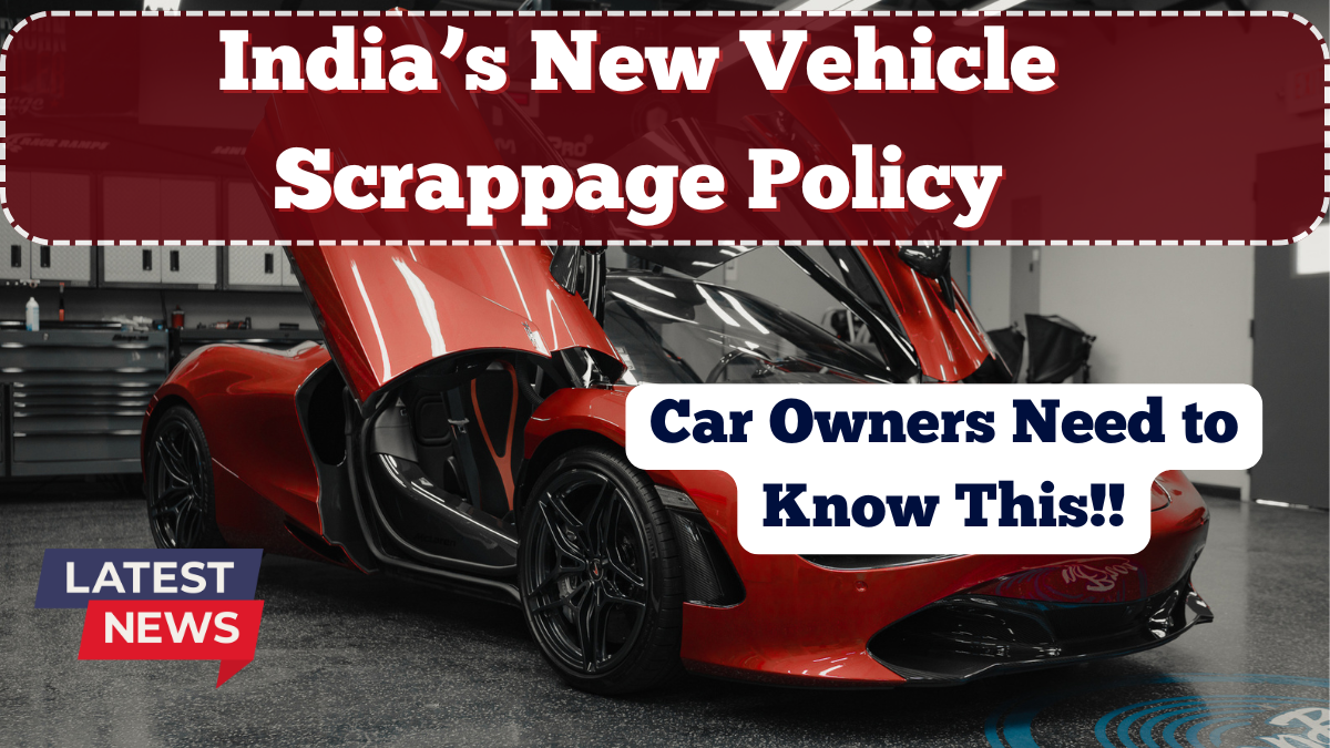 India’s New Vehicle Scrappage Policy – What Car Owners Need to Know in 2025