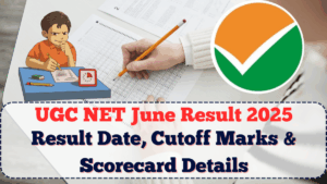 UGC NET June Result 2025: Result Date, Cutoff Marks & Scorecard Details