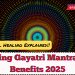 Chanting Gayatri Mantra Daily Benefits 2025 – Spiritual Healing Explained