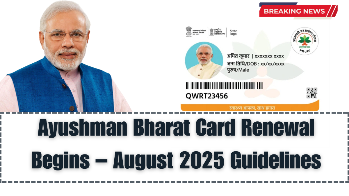 Ayushman Bharat Card Renewal Begins – August 2025 Guidelines & Online Process