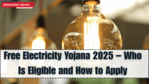 Free Electricity Yojana 2025 – Who Is Eligible and How to Apply