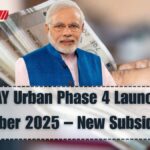 PMAY Urban Phase 4 Launch in September 2025 – New Subsidy Rules & Application Guide